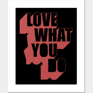 Love What you do Posters and Art